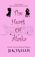 The Heart of Alaska (A Sunset Destiny Romance) B0G524TDZJ Book Cover
