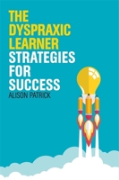 The Dyspraxic Learner: Strategies for Success 1849055947 Book Cover