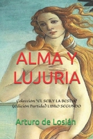 Alma Y Lujuria: Colecci�n EL SER Y LA BESTIA (Segunda Parte) 1980466904 Book Cover