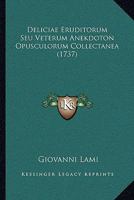 Deliciae Eruditorum Seu Veterum Anekdoton Opusculorum Collectanea (1737) 1165925222 Book Cover