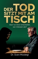Der Tod sitzt mit am Tisch: Aber nur einer entscheidet, wer mitessen darf (German Edition) 3903660221 Book Cover