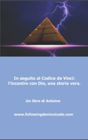 In seguito al codice da Vinci l'incontro con Dio, una storia vera! 1976957192 Book Cover