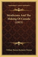 Strathcona and the Making of Canada 136366977X Book Cover