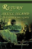 Return to Skull Island and Other Delights 0595261051 Book Cover