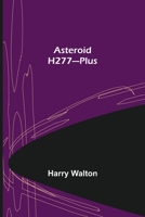 Asteroid H277-Plus 9355892098 Book Cover
