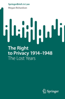 The Right to Privacy 1914–1948: The Lost Years 9819945003 Book Cover