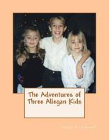 The Adventures of Three Allegan Kids 1478224932 Book Cover