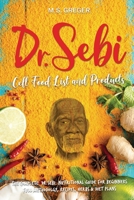 DR.SEBI Cell Food List and Products: The Complete Dr. Sebi Nutritional Guide for Beginners with Full Methodology, Recipes, Herbs and Diet Plans (Dr.Sebi's Cure Series) 1653310022 Book Cover