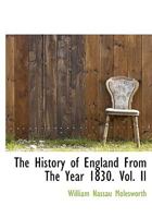 The History of England from the Year 1830.; Volume II 0530258293 Book Cover
