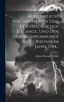 Ausführliche Nachricht Von Dem Erschrecklichen Eisgange, Und Den Ueberschwemmungen Des Rheines Im Jahre 1784... 1020543973 Book Cover