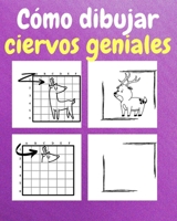 Cómo Dibujar Ciervos Geniales: Un Libro de Actividades y Dibujos Paso a Paso Para Niños B0CPP59S6B Book Cover