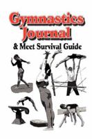Gymnastics Journal & Meet Survival Guide 0963799177 Book Cover