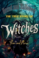 Hexed and Hallowed: The True Story of Witches, Then and Now B0DW221HW5 Book Cover