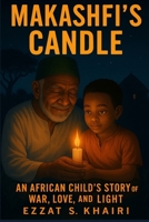 Makashfi’s Candle: An African Child’s Story of War, Love, and Light B0FF3YK93B Book Cover