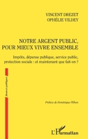 Notre argent public pour mieux vivre ensemble: Impôts, dépense publique, service public, protection sociale : et maintenant que fait-on ? (Finances Publiques) (French Edition) 2343218455 Book Cover