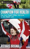 Champion for Health: How Clara Hughes Fought Depression to Win Olympic Gold 1459410807 Book Cover