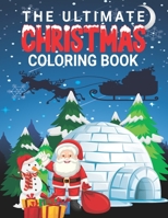 The Ultimate Christmas Coloring Book: Christmas Coloring Book with Fun, Easy, and Relaxing Designs for Adults B08KG6QJ2X Book Cover
