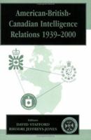 American-British-Canadian Intelligence Relations 1939-2000 0714681423 Book Cover