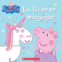 Peppa Pig : La licorne magique 1039704301 Book Cover