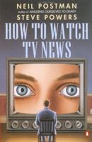 How to Watch TV News 0140132317 Book Cover