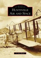 Huntsville Air and Space 0738566071 Book Cover