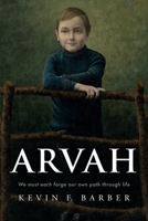 Arvah: We must each forge our own path through life 0645870900 Book Cover