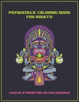 Psychedelic Coloring Book for Adults: Unique Stress Relieving Designs B08CWCG5D6 Book Cover