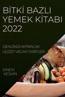 Bİtkİ Bazli Yemek Kİtabi 2022: Dengİnİzİ Artiracak Lezzet Vegan Tarİflerİ 1837893101 Book Cover