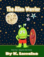 The Alien Warrior 1478147415 Book Cover