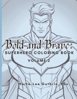 Bold and Brave: Superhero Coloring Book (Volume 2) B0CR8JRQ34 Book Cover