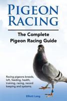 Pigeon Passion. the Complete Pigeon and Racing Pigeon Guide. 0956626904 Book Cover