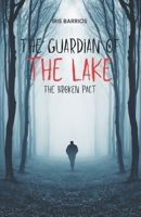 The Guardian of the Lake: The Broken Pact: Unveiling Ancient Secrets, Restoring Lost Balance. B0DQLG4BQ8 Book Cover