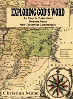 Exploring God's Word: An Easy to Understand Verse by Verse New Testament Commentary 0988806355 Book Cover