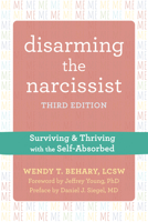 Disarming the Narcissist: Surviving and Thriving With the Self-absorbed 1572245190 Book Cover