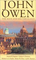 John Owen: The Man and His Theology 0875526748 Book Cover