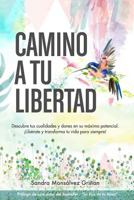 Camino a Tu Libertad: Descubre Tus Cualidades Y Dones En Su M 1718865988 Book Cover