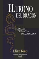 El Trono del Dragón: Manual de Magia Draconiana (Spanish Edition) 6598841526 Book Cover