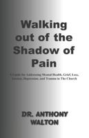 Walking out of the Shadow of Pain 1736720929 Book Cover