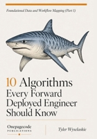 10 Algorithms Every Forward Deployed Engineer Should Know: Foundational Data and Workflow Mapping (Part 1) (Guide to Forward-Deployed Engineering) B0H8CVQ78P Book Cover