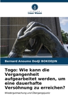 Togo: Wie kann die Vergangenheit aufgearbeitet werden, um eine dauerhafte Versöhnung zu erreichen? (German Edition) 6206665542 Book Cover