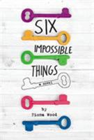 Six Impossible Things 0316299413 Book Cover