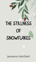 The Stillness of Snowflakes 9916945446 Book Cover