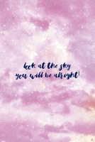 Look At The Sky, You Will Be Alright!: All Purpose 6x9 Blank Lined Notebook Journal Way Better Than A Card Trendy Unique Gift Pink Sky 1706715331 Book Cover