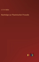 Nachträge zur Plautinischen Prosodie 3563144923 Book Cover