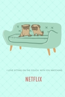 I Love Sitting on the Couch with You Watching Net : Green Composition Journal Diary with Illustration Notebook and Funny Quotes : Lined Journal for Pet Dog Owners Lovers - College Ruled Lined Pages 1676583084 Book Cover