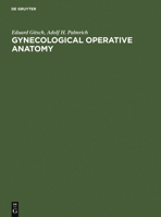 Gynecological Operative Anatomy: The Simple and Radical Hysterectomy. Atlas. Appendix: The Radioisotope Radical Operation 3110066912 Book Cover