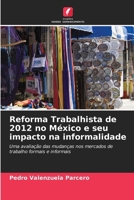 Reforma Trabalhista de 2012 no México e seu impacto na informalidade (Portuguese Edition) 6209407951 Book Cover