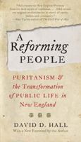 A Reforming People: Puritanism and the Transformation of Public Life in New England 0679441174 Book Cover