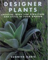 Designer Plants: Creative Ideas for Structure and Style in Your Garden 1859744478 Book Cover