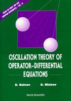 Oscillation Theory of Operator-Differential Equations (Series on Soviet and East European Mathematics, Vol 10) (Series on Soviet and East European Mathematics, Vol 10) 9810211007 Book Cover